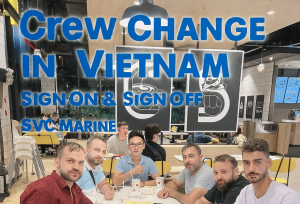 Crew Change in Vietnam | Sign On & Sign Off - SVC Marine
