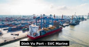 Dinh Vu Port Hai Phong – container terminal with vessel operations supported by SVC Marine shipbroker, ship repair, supply, provision, bonded store, and marine agency services in Vietnam (+84988701231)