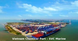 Vietnam Chemical Port – SVC Marine shipbroker, ship repair, provision, bonded store, and marine supply services in Vietnam (+84988701231).