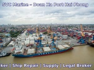 Doan Xa Port Hai Phong – SVC Marine Legal Broker for ship sale & purchase, repair, supply and bonded stores (+84988701231)